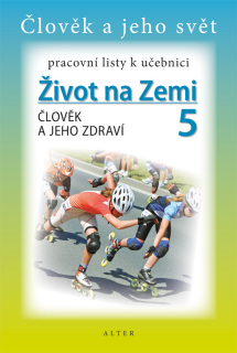 Přírodověda pro 5.ročník, 1.díl (Život na zemi - Člověk a jeho zdraví) - pracovní listy